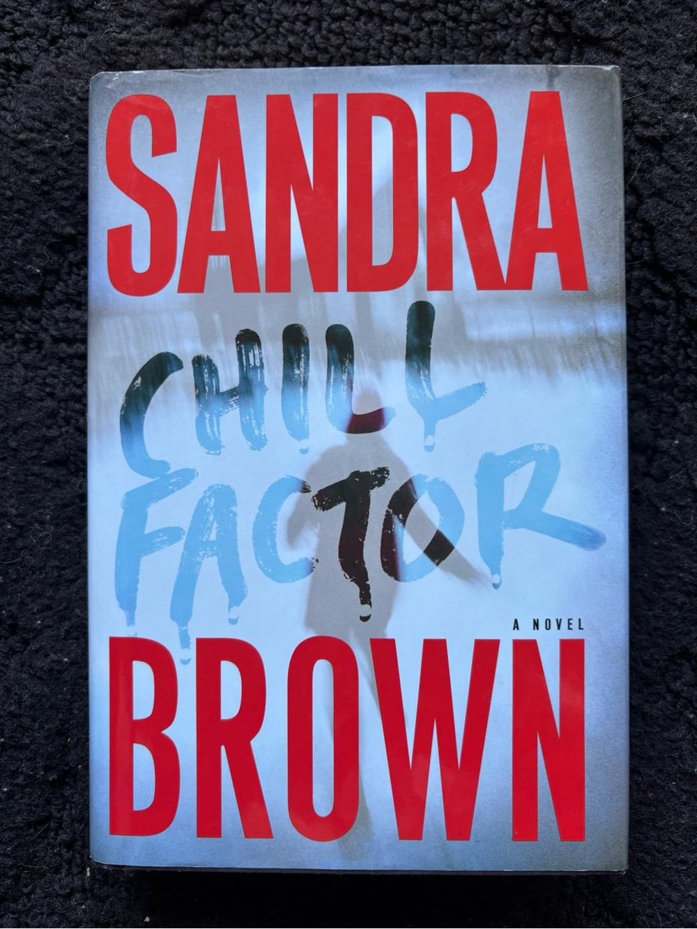 Sandra Brown Chill Factor Hardcover 2005 Novel Romance Suspense w/ Dust Jacket